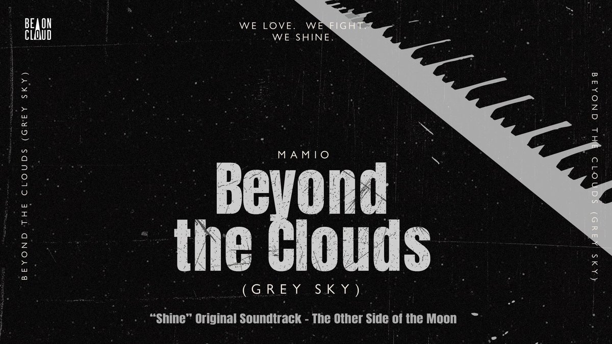 Official Lyric Video | Beyond the Clouds (Grey Sky) [“Shine” Original Soundtrack - The Other Side of the Moon] - MAMIO

Available now on all streaming
🎧 lnk.to/BeyondtheCloud…
Youtube : Be On Cloud
🎧 youtu.be/ZrcqcfQRNr8

#ShineOST #ShineTheSeries 
#BeOnCloud #WeTVOriginal