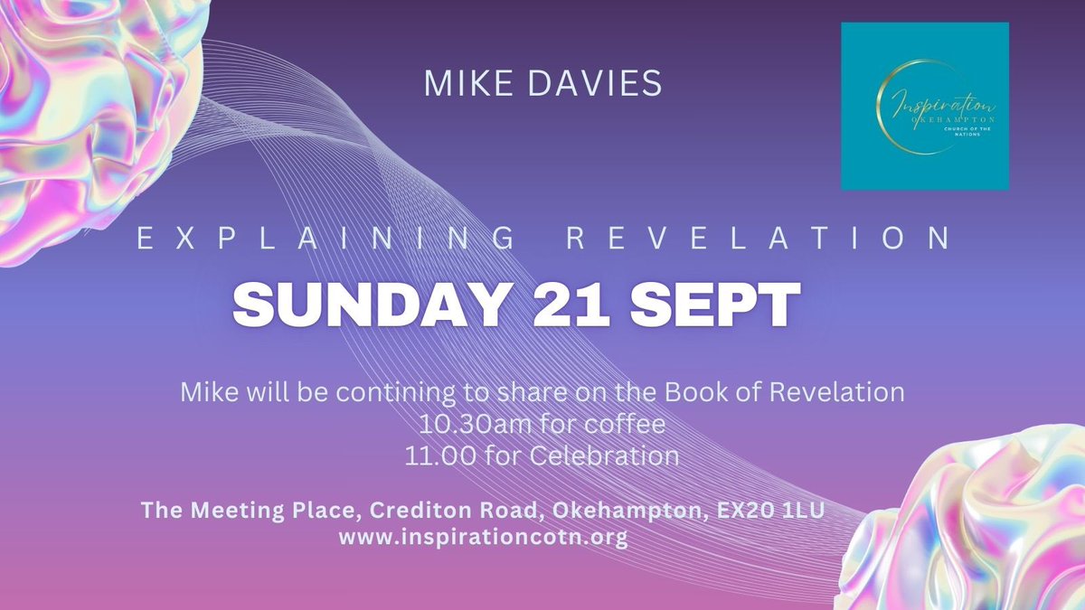 Sunday 21st September: Our speaker will be Mike Davies as he continues the teaching on the Book of Revelation. Starting at 11.00am but open for drinks from 10.30am. If you have not joined us before then you are most welcome. The Meeting Place, Crediton Road, Okehampton, EX20 1LU