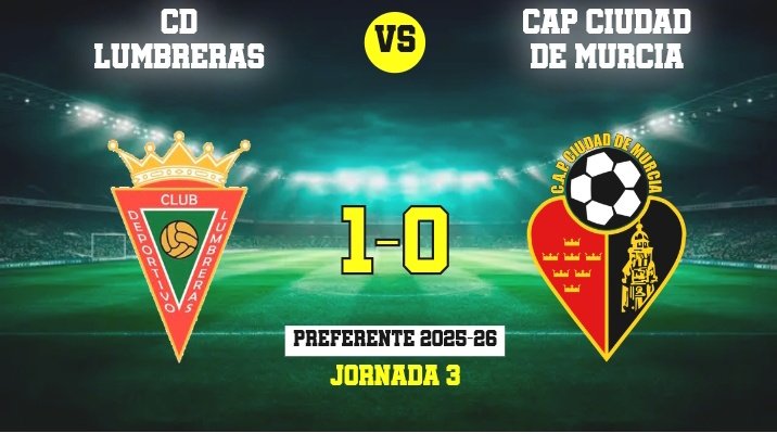 Preferente Autonómica
CD Lumbreras 1- CAP Ciudad de Murcia 0
 Costó abrir la lata a los red lumber que siguen en dinámica triunfal luego de un ejercicio de paciencia, con tanto de Ferrer