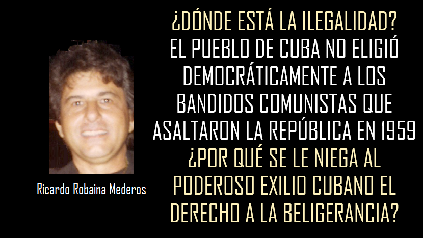 EL EXILIO CUBANO POSEE TODO EL PODER POLÍTICO, ECONÓMICO Y MILITAR PARA LIBERAR A CUBA DE LA MISMA FORMA QUE LOS COMUNISTAS ASALTARON LA REPÚBLICA: A BALAS