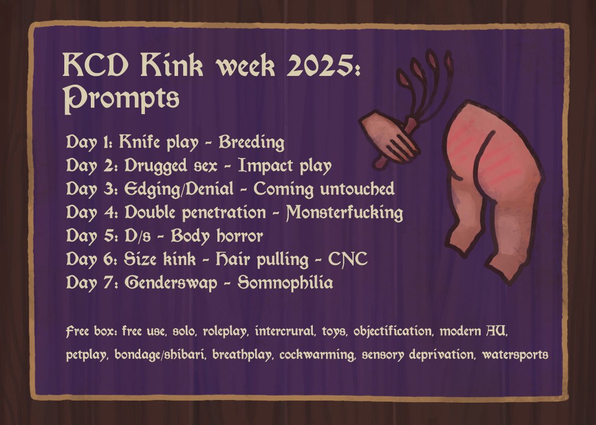 kcd kink week prompts are here ! 🗡️

you can use either one or both prompts for each day.
the ‘free box’ is for extra inspo and/or to replace a particular days prompt/s if its not your thing ✨

any questions, feel free to reply or dm us! 

info design- <a href="/tamflakes/">Tamflakes</a> ⛓️