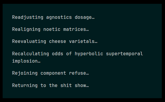 Please stand by while we adjust your conceptual filters. An attendant will be with you shortly to collect your teeth.