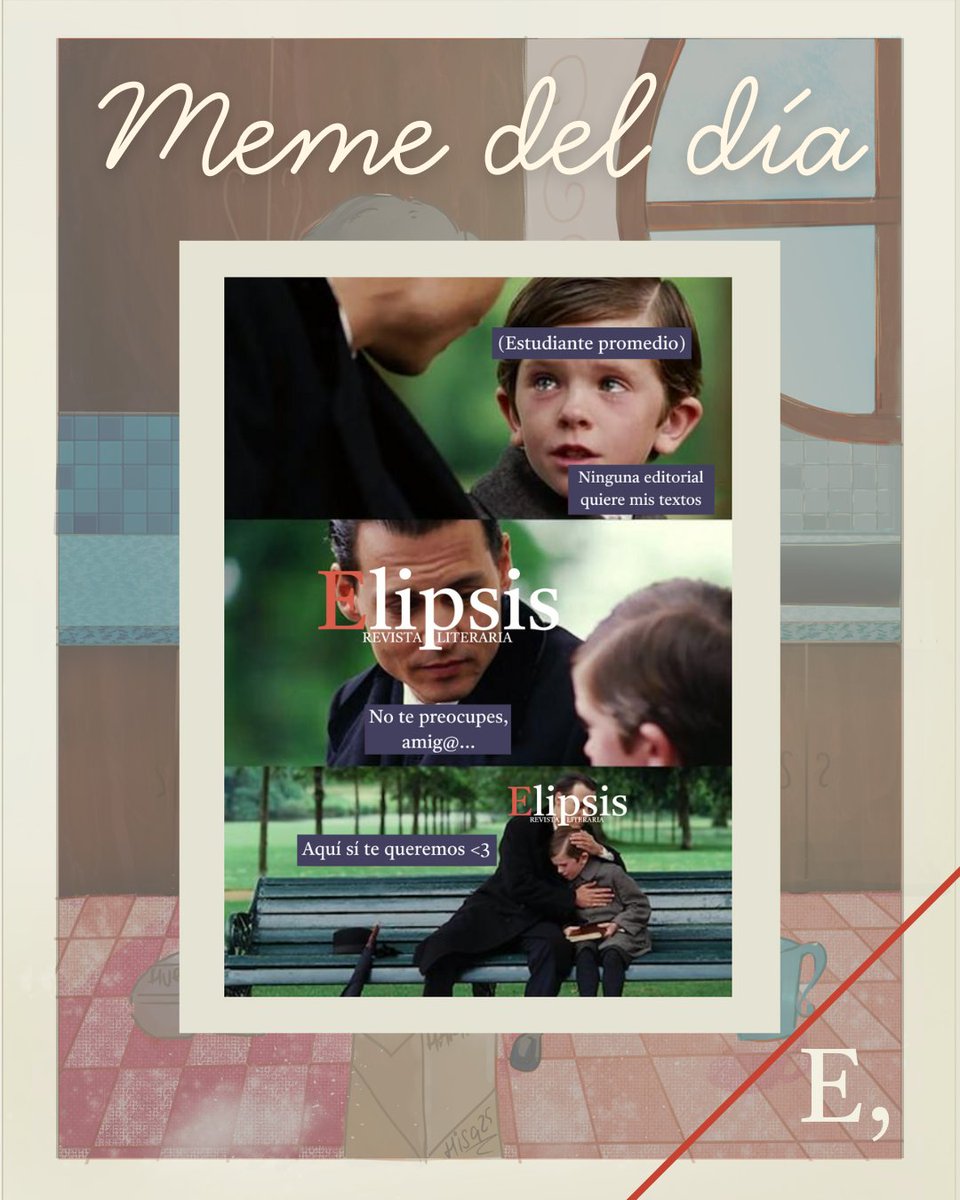 Elipsis_rl's tweet photo. ¡Recuerden que en Elipsis siempre recibiremos sus textos!

#elipsisrevistaliteraria #memedeldia https://t.co/2nabDDKpvZ