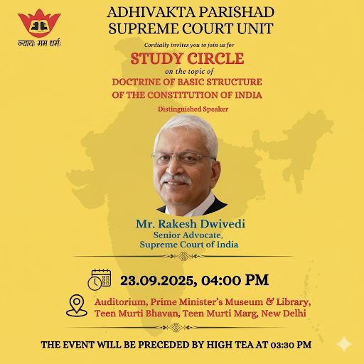 Adhivakta Parishad Supreme Court Unit cordially invites you to a Study Circle on “Doctrine of Basic Structure of the Constitution of India” by Shri Rakesh Dwivedi, Sr. Advocate, Supreme Court of India on 23.09.2025 at 4:00 PM at Prime Ministers’ Museum &amp; Library, New Delhi.