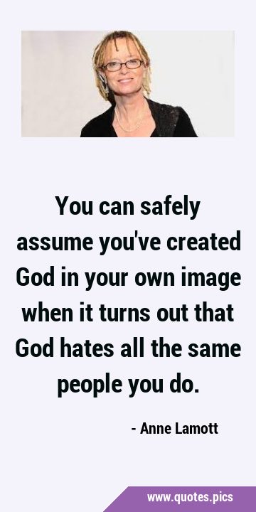 Listening to media coverage of the debate between Christians who support or oppose the Unite the Kingdom movement, I am reminded of the wise word of <a href="/ANNELAMOTT/">ANNE LAMOTT</a>...