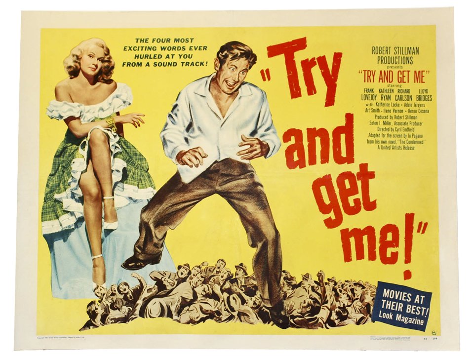 Lloyd Bridges stars in Try and Get Me ! A kidnapping goes wrong and mayhem is unloosed ! Film starts as a "crime doesn't pay"  melodrama and ends as a warning  against sensationalist journalism. Lynch  mob finale  is still disturbing.