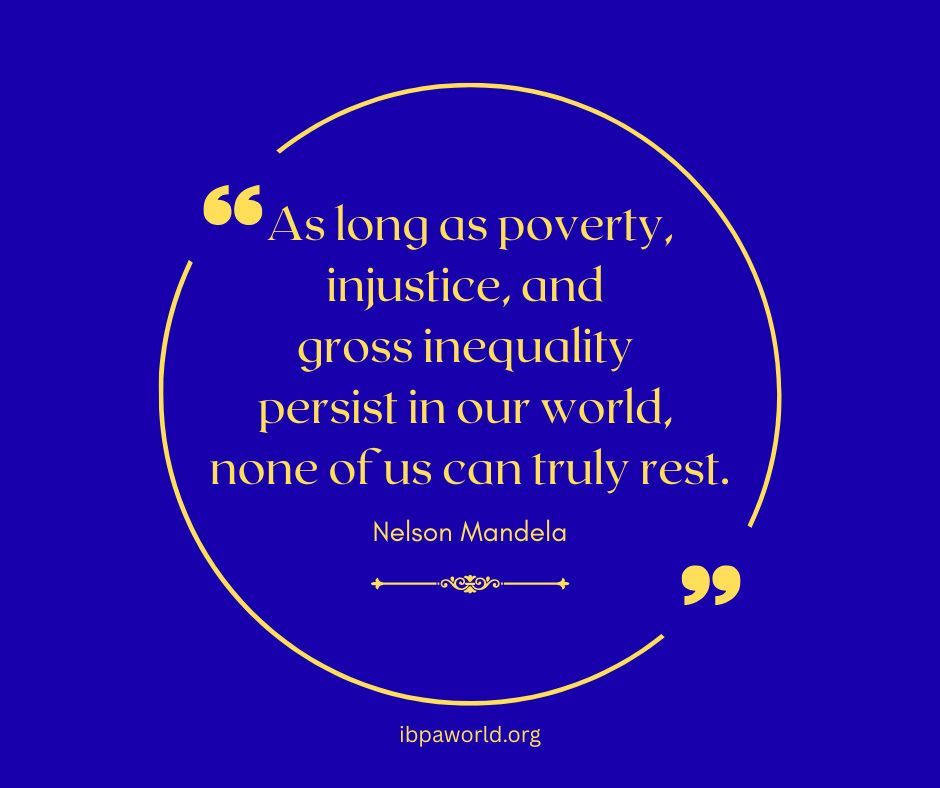 "As long as poverty, injustice, and gross inequality persist in our world, none of us can truly rest."
-Nelson Mandela
ibpaworld.org 
#justice #equity #standup #speakout #bethechange #bethelight