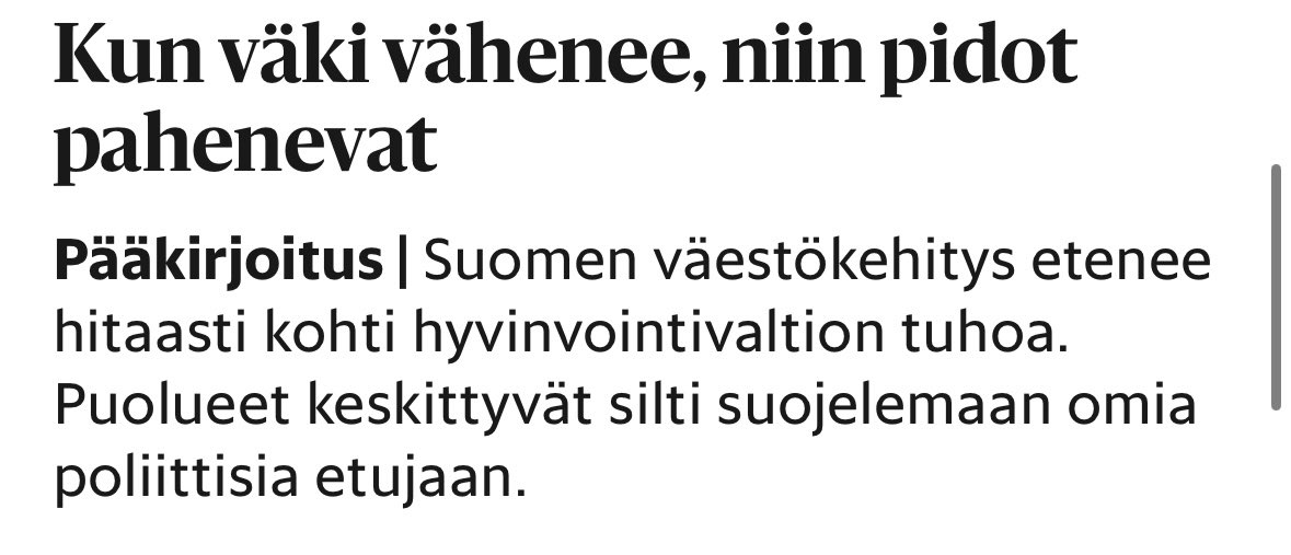 Näissä analyyseissa aina unohdetaan se, että Suomi ei ole Euroopan ainoa maa, jonka väestö vanhenee ja niin kauan kuin Suomen työmarkkinat näyttävät ulospäin heikoilta ja työstä käteen jäävä palkka on surkea, osaava työvoima suuntautuu muualle, kuten Saksaan tai Ruotsiin.
