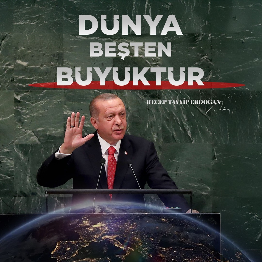 Cumhurbaşkanımız Recep Tayyip Erdoğan:

"Dünya beşten büyüktür"