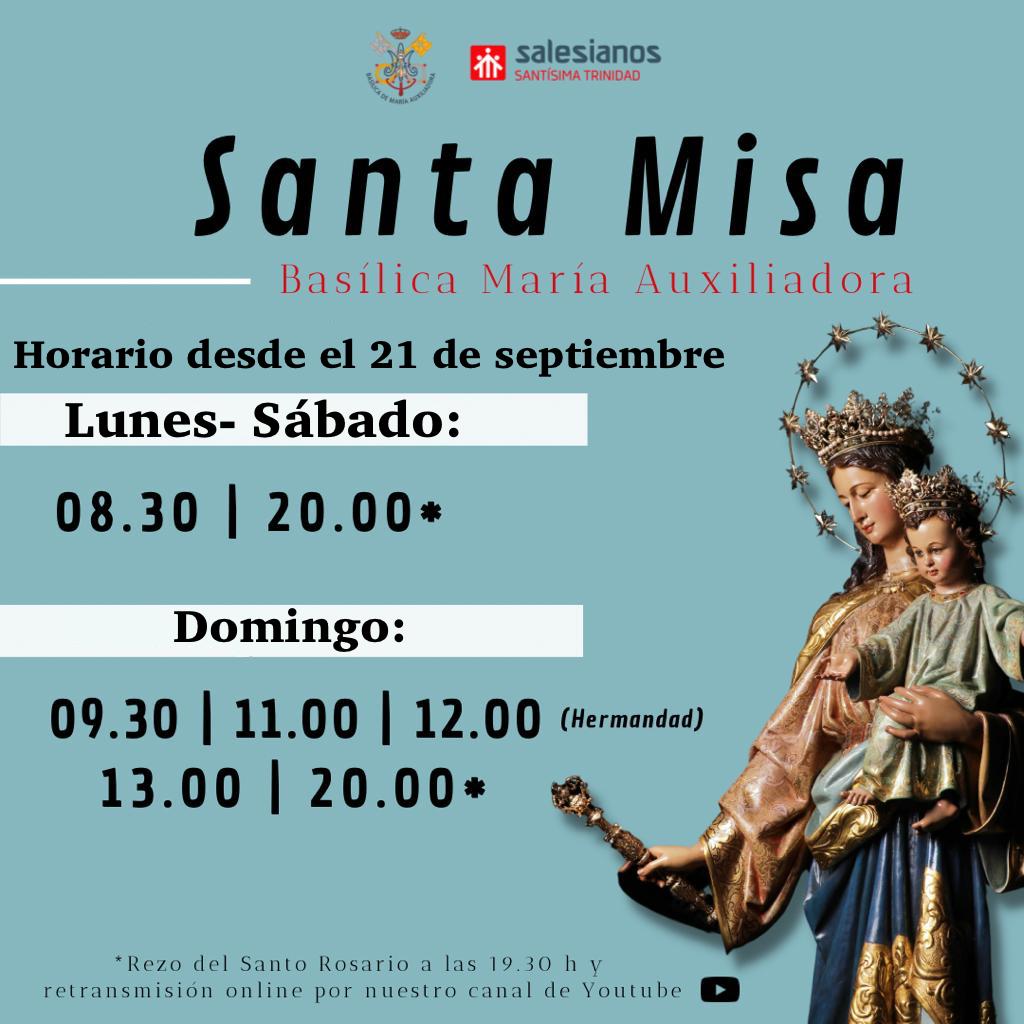 Horario de misas desde el 21 de septiembre:
🕰️ Lunes-sábado: 08.30 | 20.00 *
🕰️ Domingo: 9.30 | 11.00 | 12.00 (Hermandad) |13.00 | 20.00 *
*Rezo del Santo Rosario a las 19.30
📍Basílica María Auxiliadora