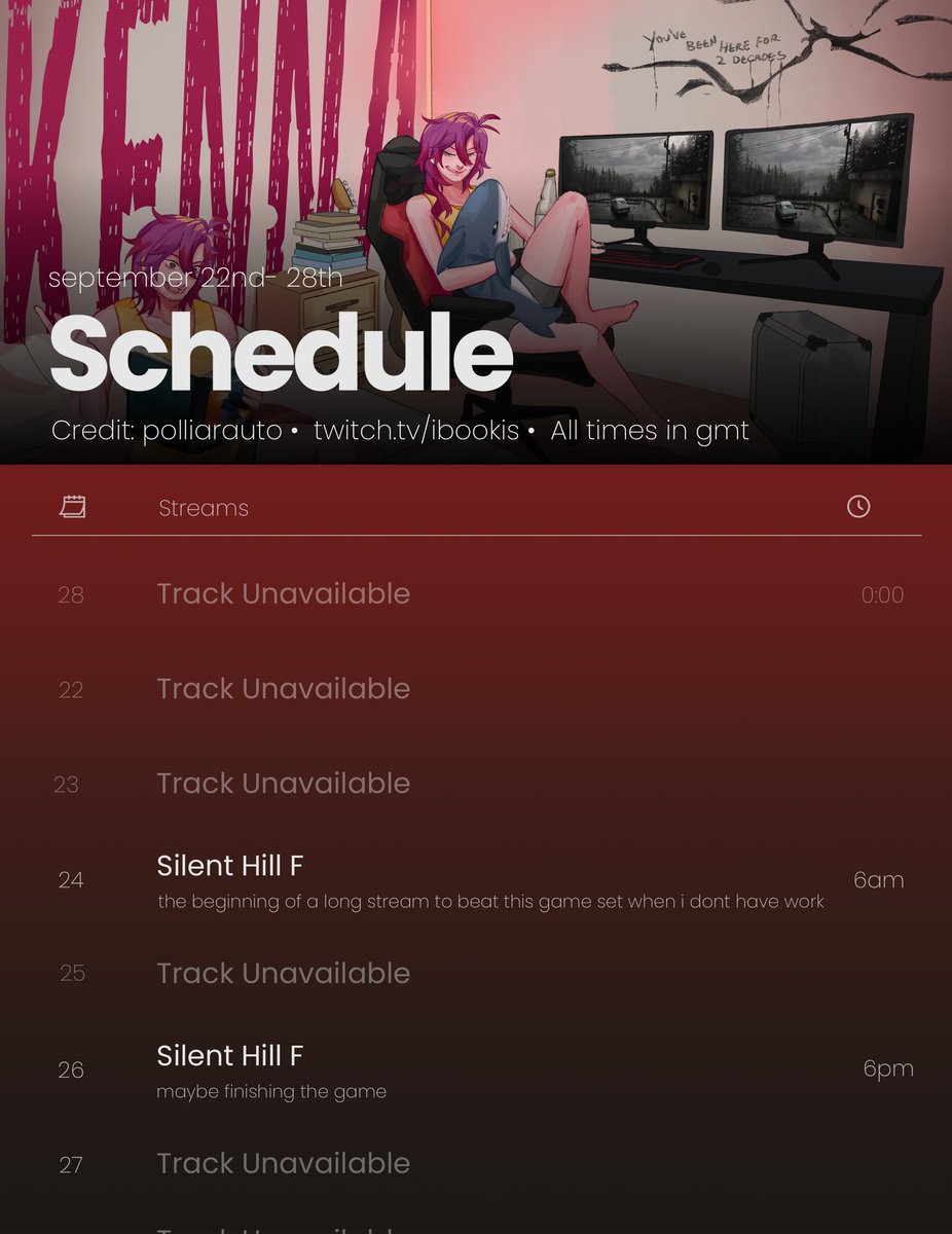 A schedule for once? We hit silent hill F the second im off work at 6am! Do not feel entitled to be there the vod will be there!
Twitch.tv/ibookis
:]]