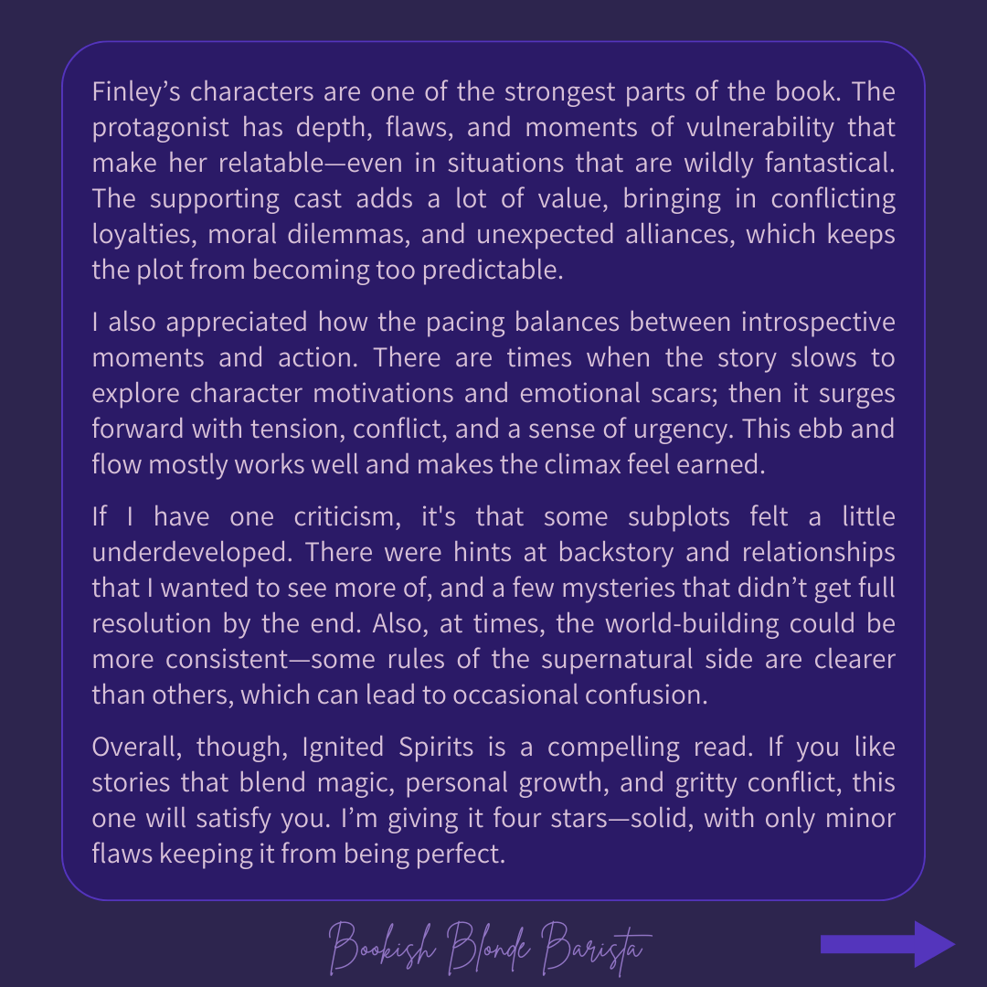 bookishbb's tweet image. 4⭐️for Ignited Spirits by E.L. Finley!
🔥 Emotional, magical, and full of action—this fantasy swept me away. Some subplots could use more depth, but the characters and world-building made it a fantastic read.
📚 goodreads.com/book/show/2278…

#BookReview #FantasyBooks #IgnitedSpirits