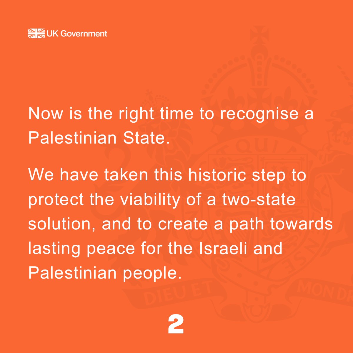 Now is the right time to recognise a Palestinian State.

We have taken this historic step to protect the viability of a two-state solution and to create a path towards lasting peace for the Israeli and Palestinian people.