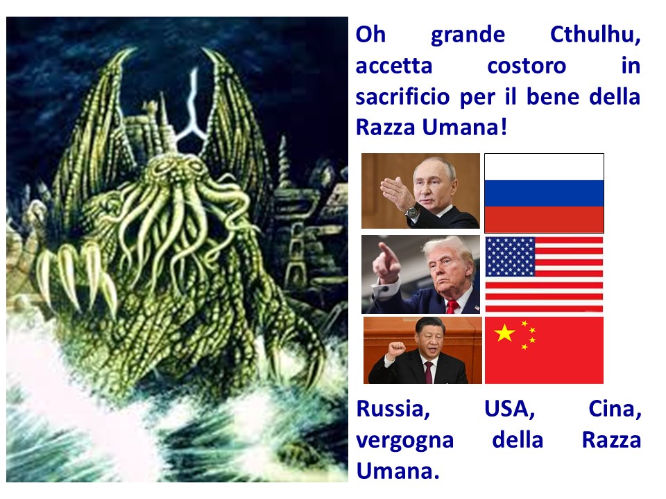 Offriamo Trump, Putin e Xi Jimping in sacrificio al Grande Cthulhu per il bene della razza umana. #USA #Russia #Cina #Trump #Putn #Jinping