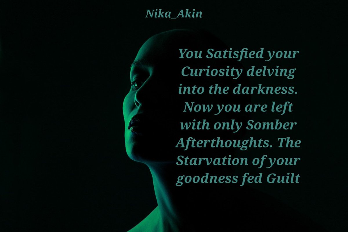 Morgan_R_R_Haze's tweet image. #Firewords #BraveWrite #BlueSkyRelay
You Satisfied your Curiosity delving into the darkness. Now you are left with only Somber Afterthoughts. The Starvation of your goodness fed Guilt
Nika_Akin pixabay.com