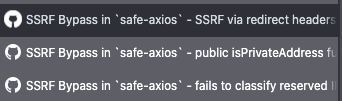 1. I reported 3 vulnerabilities for safe-axios 
2. maintainer removed the repo and the vulnerable npm package

keeping y'all safe