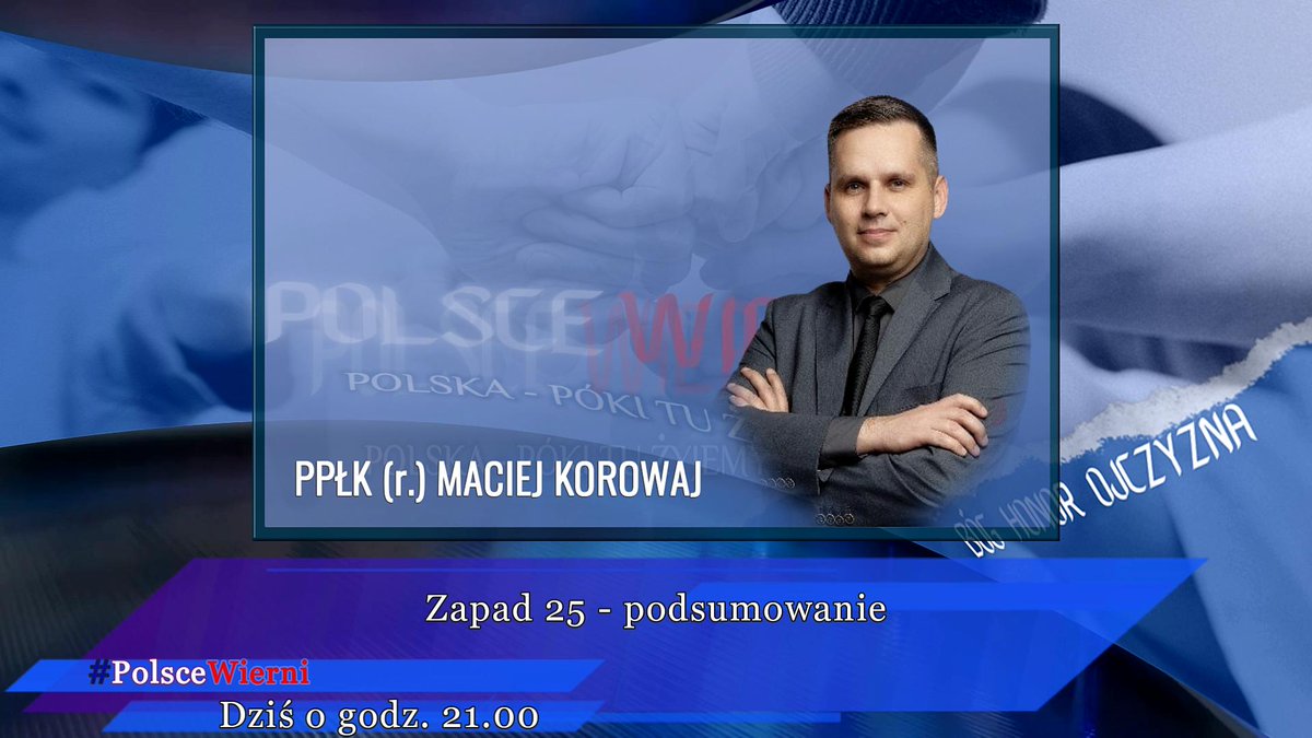 Dzień dobry Państwu.
Dziś o 21:00 na pokoju #PolsceWierni naszym i Państwa gościem będzie Pan Ppłk r. Maciej Korowaj <a href="/Maciej_Korowaj/">ppłk rez. Maciej Korowaj</a>. Tematem spotkania będzie podsumowanie zakończonych ćwiczeń Zapad 25.
Zapraszamy serdecznie na spotkanie.

Maciej Korowaj – podpułkownik rezerwy,