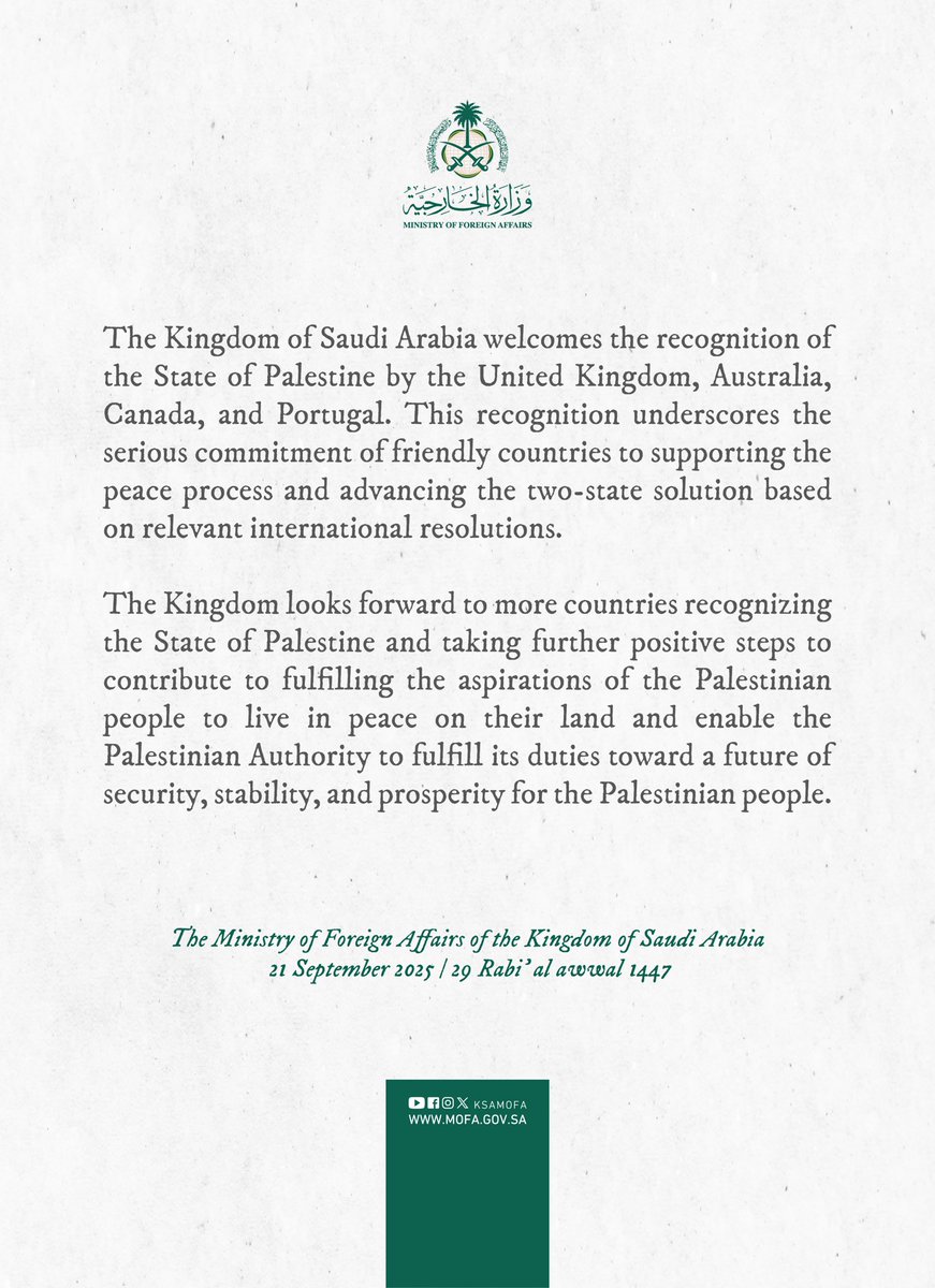 #Statement | The Kingdom of Saudi Arabia welcomes the recognition of the State of Palestine by the United Kingdom, Australia, Canada, and Portugal. This recognition underscores the serious commitment of friendly countries to supporting the peace process and advancing the