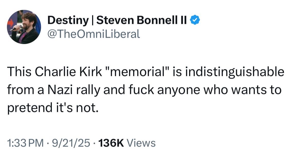 Liberal streamer ‘Destiny’ that encourages viewers to “kiII” conservatives, compares Charlie Kirk’s memorial to a “Nazi rally”.. 

We can’t coexist with liberals.