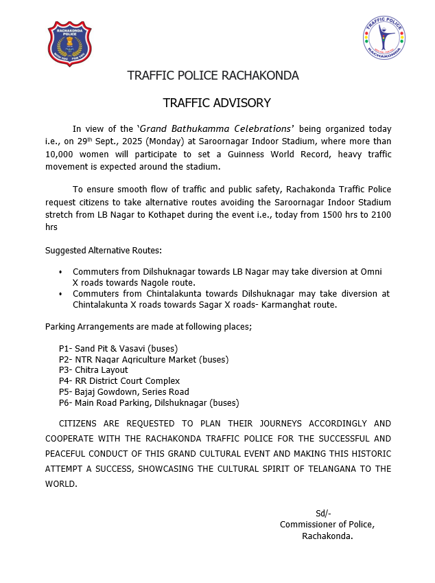 MalkajgiriCop's tweet photo. TRAFFIC ADVISORY
In view of the ‘Grand Bathukamma Celebrations’ at #Saroornagar_Indoor_Stadium on 29th Sept. 2025 (Monday)
➔Traffic restrictions will be in place from 1500 hrs to 2100 hrs today.
➔Citizens are requested to AVOID the stretch from #LBNagar to #Kothapet via Saroornagar Indoor Stadium during this period.
➔Please opt for alternate routes to ensure your convenience and public safety.
Plan your journeys accordingly and cooperate with #RachakondaTrafficPolice for the smooth and peaceful conduct of this grand cultural event.
#TrafficAdvisory #Bathukamma #RachakondaPolice
@TelanganaCOPs @DcpMalkajgiri @DCPLBNagar @DcpBhongir @DCPMaheshwaram @ntdailyonline
@TelanganaToday @eenadulivenews @v6velugu
@ManaTelanganaIN @sakshinews @thenewsminute
@TOIHyderabad @XpressHyderabad @DeccanChronicle @TheDailyPioneer @TheHansIndiaWeb @the_hindu @TheDailyMilap
@TheSiasatDaily @way2_news @abntelugutv @IndianExpress @NewIndianXpress @IndiaToday
@bbcnewstelugu