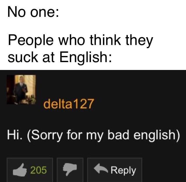I no speak good English sorry