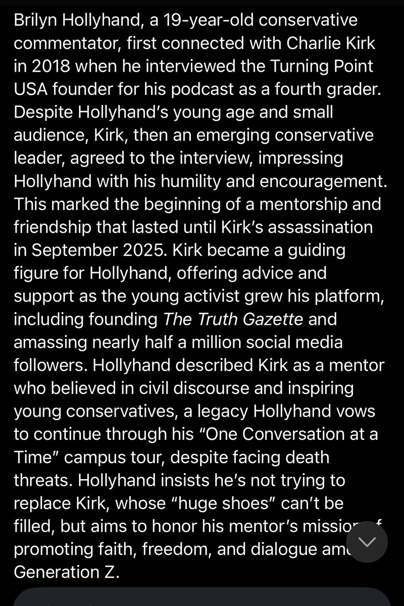 CHARLIE KIRK LOVED AND MENTORED
BRILYN HOLLYHAND. Anyone speaking unkindly realize what you’re doing. We all said “I am Charlie Kirk” and this kid’s been following in Charlie’s footsteps FOR 7 YEARS.
Watch his interview w Kirk WHEN HE WAS 11, IN THE 4TH GRADE. Haven’t even seen a