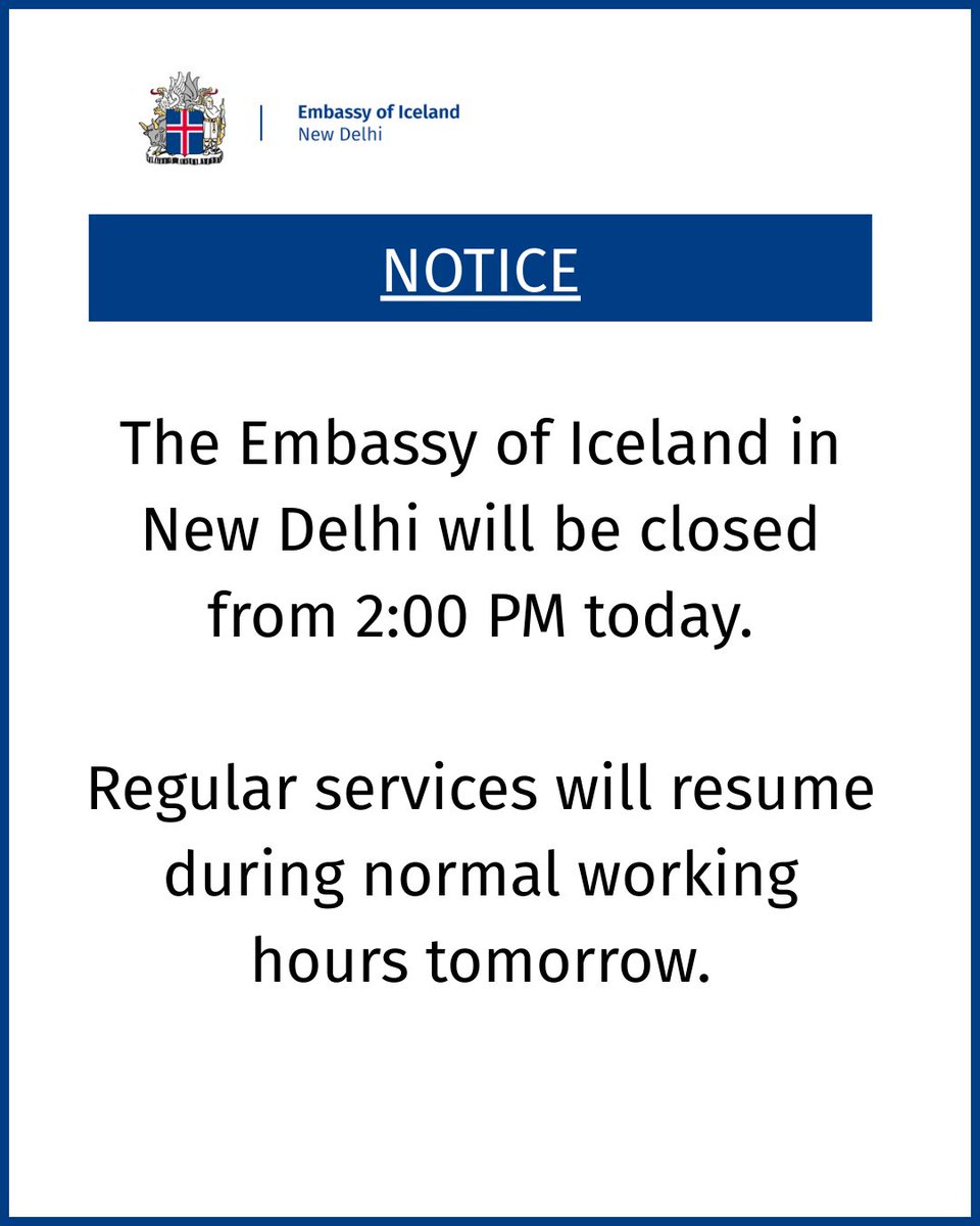 The Embassy of Iceland in New Delhi will be closed from 2:00 PM today.

Regular services will resume during normal working hours tomorrow.