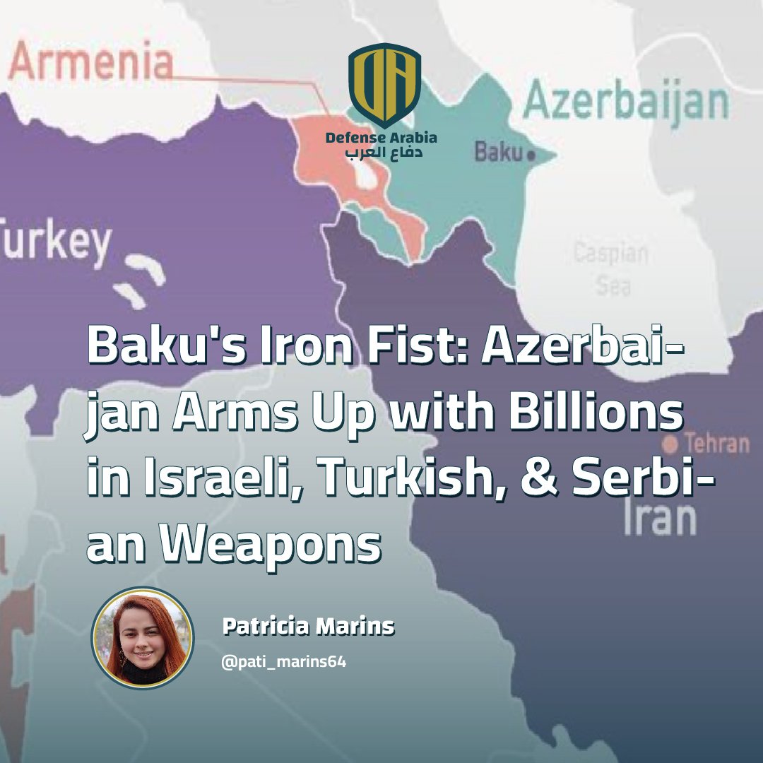 Baku's Iron Fist: Azerbaijan Arms Up with Billions in Israeli, Turkish, &amp; Serbian Weapons
✍️Patricia Marins - <a href="/pati_marins64/">Patricia Marins</a> 

🔗 english.defensearabia.com/bakus-iron-fis…