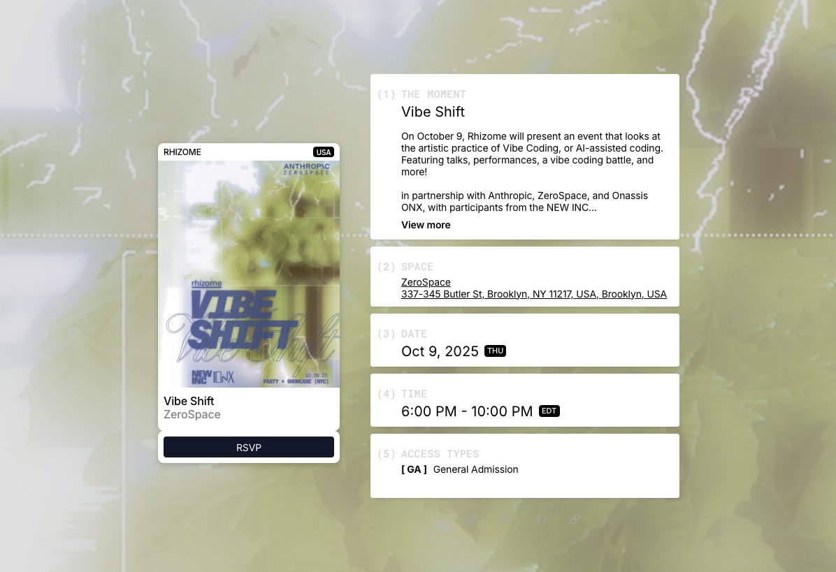 Vibe Shift by <a href="/rhizome/">Rhizome</a> → October 9, RSVP below

In partnership with <a href="/AnthropicAI/">Anthropic</a>, ZeroSpace, and Onassis ONX, with participants from the <a href="/NEWINC/">NEW INC</a>  Community