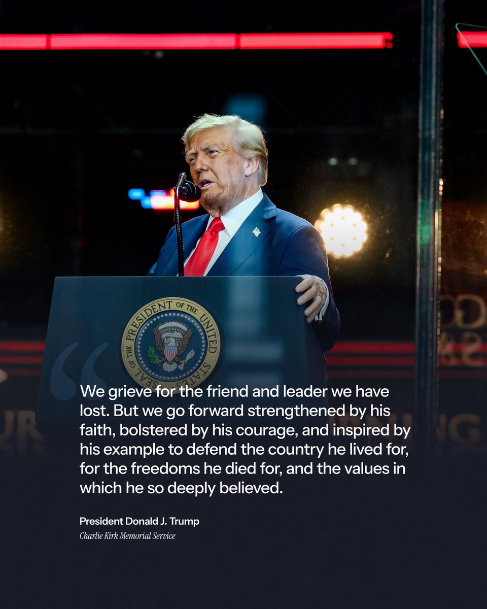 President Donald J. Trump honors Charlie Kirk ❤️

"We go forward strengthened by his faith, bolstered by his courage, and inspired by his example to defend the country he lived for, for the freedoms he died for, and the values in which he so deeply believed."
