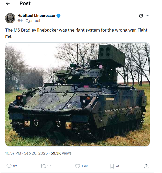 secretsqrl123's tweet photo. please forward this on to HLC, he has me blocked...

HLC... i will fight you
i was one of the first 14Rs that was qualified on the M6 as a squad leader, section leader and platoon sgt...

ok let me count the way that the M6 SUCKED....

1 they upgraded the TDB (turret) but refused to upgrade the VDB (hull ) electrical system resulting in the loss of 3 systems to fire when they were in the motorpool....

2 the entire sight system was trash, they only put a thin recital over the small ISU sight and even at low mag you played hell finding a small target in a big sky.... 

3 they only bought 99 or so of them and only ever deployed about 60 of them... resulting in the crews constantly deploying and breaking the systems.

4 there sere no spare parts for the add on stinger system. if the system went down you may have to wait weeks for a replacement part that had to be made by hand.

5 the maintenance was farmed out to a father and daughter team out of redstone.  if the computer or sight went down you had to have them fly to you to have it fixed.. stateside, korea, or germany... our WOs could not touch them...

6 the argon system leaked, and was never fixed....

7 there was not enough radio room in the vehicle..
2 singars, FBCB2, EPLARS... it was all thrown together and never worked properly.  the vehicles were withdrawn prior to the FBCB2 being patched with the ADA specific update.

8 the vibration of the vehicle would damage the umbilical connector of the stingers.. the pod was made for the wheeled avenger that was not rotated, not for a armored vehicle.

9 the armored doors made it a pain to reload.. 

10 the IFF system was not placed at the right spot and could be damaged by it being right next to the coax

11 when we turned in our M2A2ODS and got rid of our stinger teams our kill numbers went WAY down.

12 with the tows gone we could no linger defend ourselves from armor at long ranges.

13 i would often dismount my gunner and have him engage with a MANPADS stinger.. out kill numbers went WAY up (top of battalion) at CMTC

14 having the big box on the side gave us away as ADA and the OPFOR would go after us first. 

16 the sight recital for the stinger overlay on the ISU was WAY to bright and would bleed out the rest of the sight

17 the way the stinger overlay was placed made it break often when trying to do the regular Maintenace of the ISU

18.... it was crap, nearly every platoon sgt that had one wanted the M2A2ODS back after a few months.... 

19 with the M6 we lost the stinger team in the back and had to not only fight the air battle but also the ground battle.. with the stinger team we could focus on killing opfor that were looking for us. with the M6 we normally had a 3 man squad and that ment no local security... opfor had a field day killing us. 

so please respectfully send to @HLC_actual 
and yes i will fight over this... i had to live that mess....
