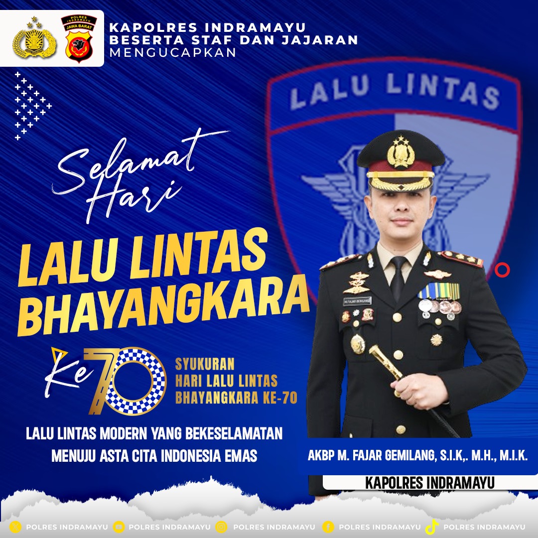 Kepala Kepolisian Resor Indramayu Beserta Staf dan Jajaran Mengucapkan

Selamat Hari Lalu Lintas Bhayangkara Ke - 70 Tahun.

22 September 2025

"LALU LINTAS MODERN YANG BERKESELAMATAN MENUJU ASTACITA INDONESIA EMAS"

@listyosigitprabowo
<a href="/kapolda/">kapolda</a>.jawabarat
@adivivid