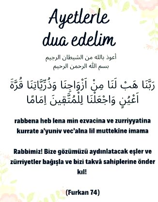 Bismillahirrahmanirrahim

“Ey keremi bol Rabbimiz!

Bize gözümüzün, gönlümüzün süruru olan temiz eşler ve zürriyetler nesiller ihsan eyle,

Bizi müttakilere önder eyle!”

(Furkan; 74)

"Rabbenâ heb lenâ min ezvâcinâ ve zurriyyâtinâ kurrate a’yunin vec’alnâ lil muttakîne imâmâ."