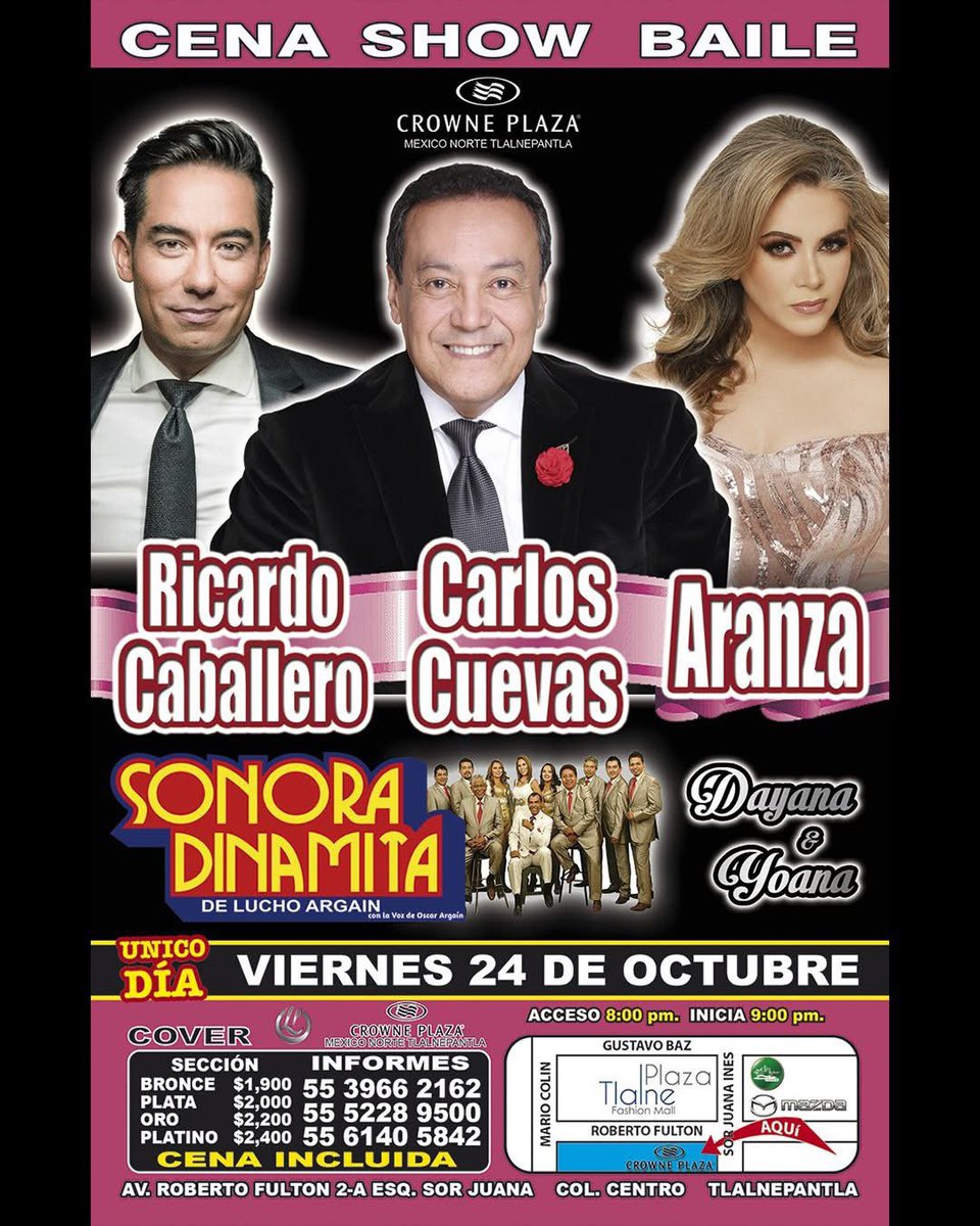 Gran Cena Show Baile, 24 de Octubre Hotel Crowne Plaza Mexico Norte Tlalnepantla con <a href="/carlos_cuevas/">CARLOS CUEVAS</a> , <a href="/Ric_Caballero/">Ricardo Caballero</a> , <a href="/aranza/">leeshan</a> , Sonora Dinamita de Lucho Argain, Dayana y Yoana. 
Informes ￼55 3966 2162