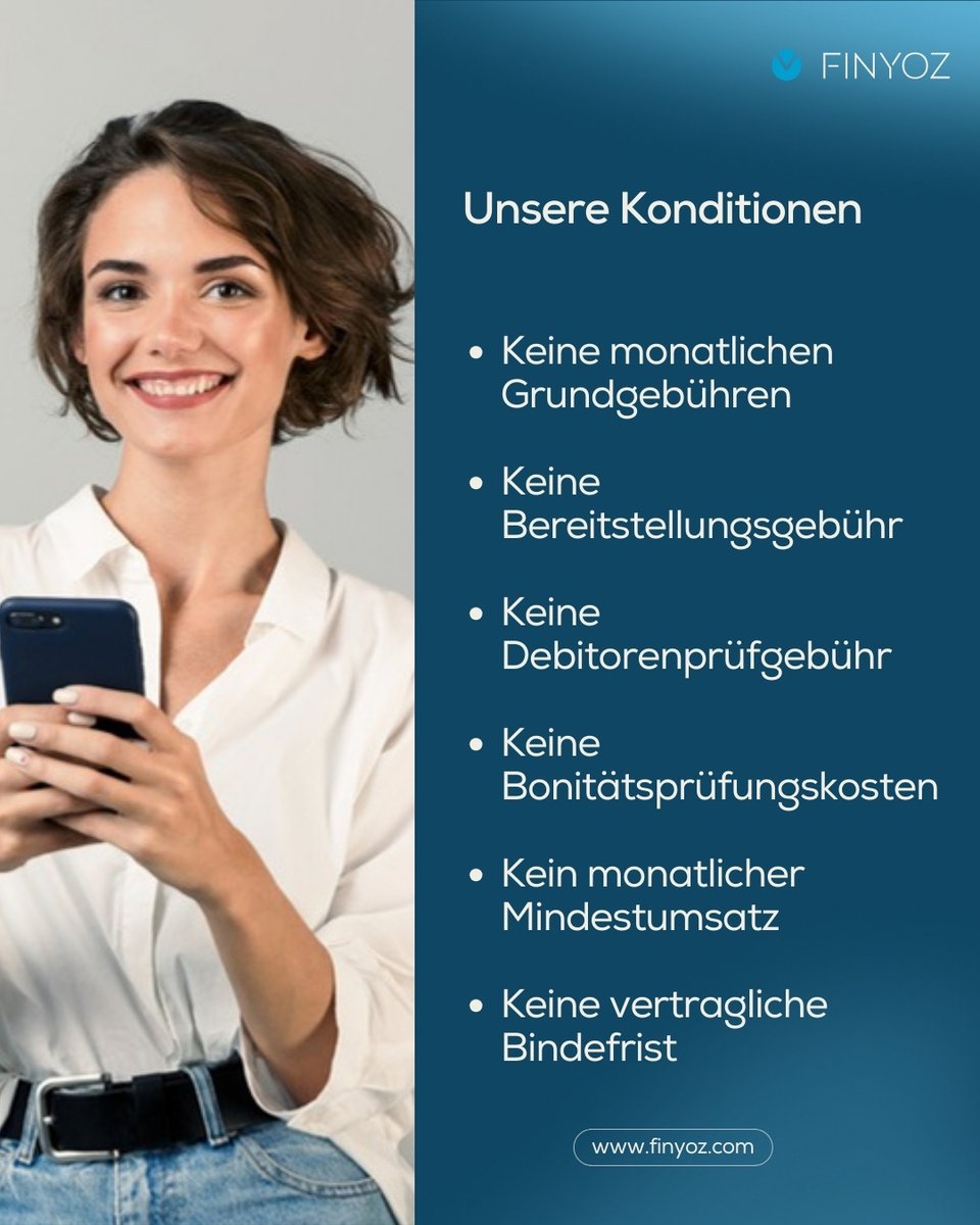 Unternehmer aufgepasst:
Bei Finyoz profitieren Sie von fairen und klaren Konditionen.
So behalten Sie maximale Flexibilität und volle Kostentransparenz – bei gleichzeitiger Sicherheit und Effizienz in Ihrer Rechnungsfinanzierung.

Erfahren Sie hier mehr:
vist.ly/47mji