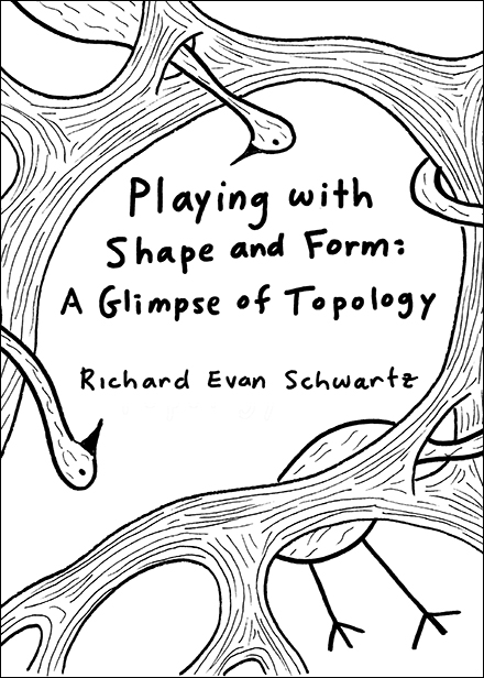 "Playing with Shape and Form gives a playful and intuitive introduction to topology, favouring simple and crisp illustrations over long explanations..." - Amy Boyle

Links in comments.