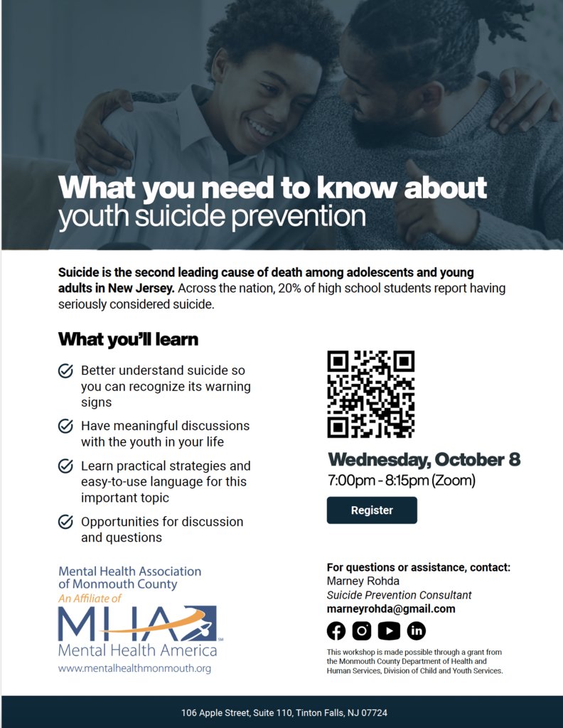 The Mental Health Association of Monmouth County is providing a free zoom presentation, "What You Need to Know About Youth Suicide Prevention" on Wednesday, October 8th, 2025 from 7:00-8:15.  This  is for parents, community members, or any adults with youth in their life.