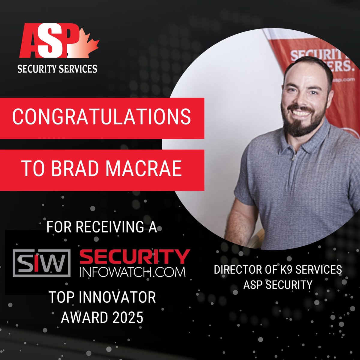 _ASPSecurity's tweet image. Congratulations to @_ASPSecurity's Brad MacRae, Director of K9 Services, for being recognized with a SecurityInfoWatch.com 2025 Top Innovator Award. Brad proudly leads the largest private K9 detection program in Canada, offering specialized detection services for explosives,…
