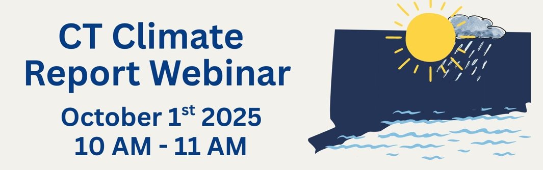 Connecticut Climate Report Update Webinar
This event is part of Connecticut’s second annual Sustainability and Resiliency Week
September 28 - October 4, 2025
REGISTER:
resilientconnecticut.uconn.edu/?p=9449