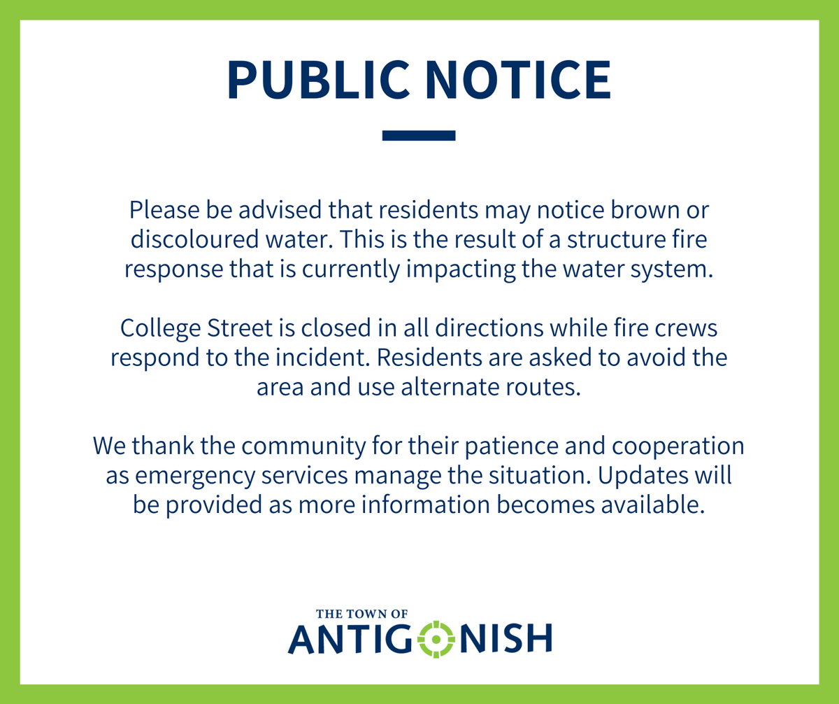 AntigonishTown's tweet photo. Please be advised that residents may notice brown or discoloured water. This is the result of a structure fire response that is currently impacting the water system. College Street is closed in all directions while fire crews respond to the incident. https://t.co/Lb111xagpb