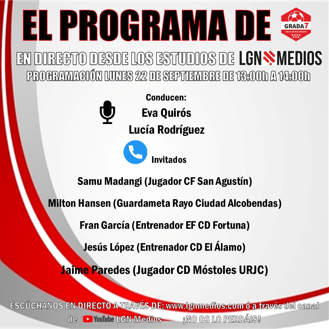 📻EL PROGRAMA DE GRADA SIETE

Hoy es lunes, y de 13:00h a 14:00h llega nuestro programa 1️⃣0️⃣8️⃣ en <a href="/LGNMedios/">LGN Medios</a> .

🎙️ <a href="/eva_zuera/">Eva.zuera</a> y <a href="/luciarodort/">Lucía Rodríguez Ortiz</a> 

📞 <a href="/SMadangi/">samu_madangi</a> (<a href="/CF_SanAgustin/">CF San Agustín</a> )
📞 Milton Hansen (<a href="/RayoAlcobendas/">RC Alcobendas</a> )
📞 <a href="/frangr_18/">Fran García Ramos</a> (<a href="/efcdfortuna/">CD FORTUNA</a> )
📞 <a href="/jlberdote/">Jesus Lopez</a> (<a href="/CD_El_Alamo/">Club Deportivo El Álamo</a> )
📞 Jaime