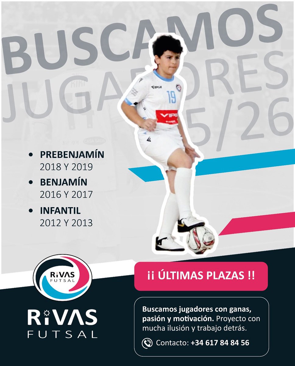 𝗨́𝗟𝗧𝗜𝗠𝗔𝗦 𝗣𝗟𝗔𝗭𝗔𝗦

Si amas el fútbol sala y quieres crecer en un club con pasión, trabajo e ilusión y progresión hasta senior.

•Prebenjamin (2018-2019)
•Benjamín (2016-2017)
•Infantil (2012-2013)

Contacto: +34 617 84 84 56
direcciondeportiva@rivasfutsal.com