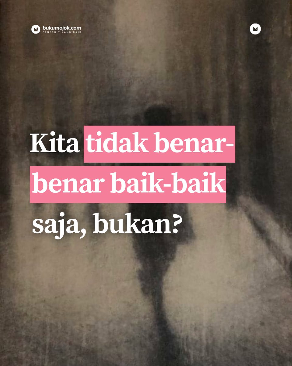 BukuMojok's tweet photo. kita semua tidak benar-benar baik-baik aja, bukan? https://t.co/pSSat4sYvp
