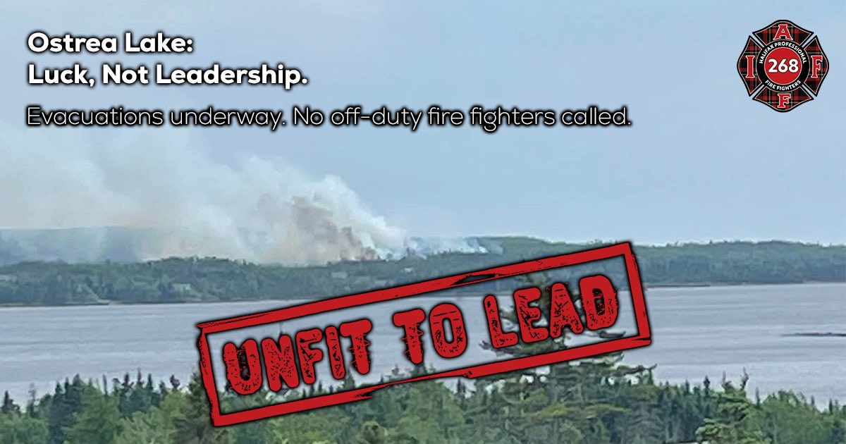 hfxfirefighters's tweet image. On June 22, the Ostrea Lake wildfire forced families to evacuate. Our members fought to save homes, while the rest of Halifax was left exposed with no callback system.

Weather contained the fire — not leadership. The current management team is #UnfitToLead.