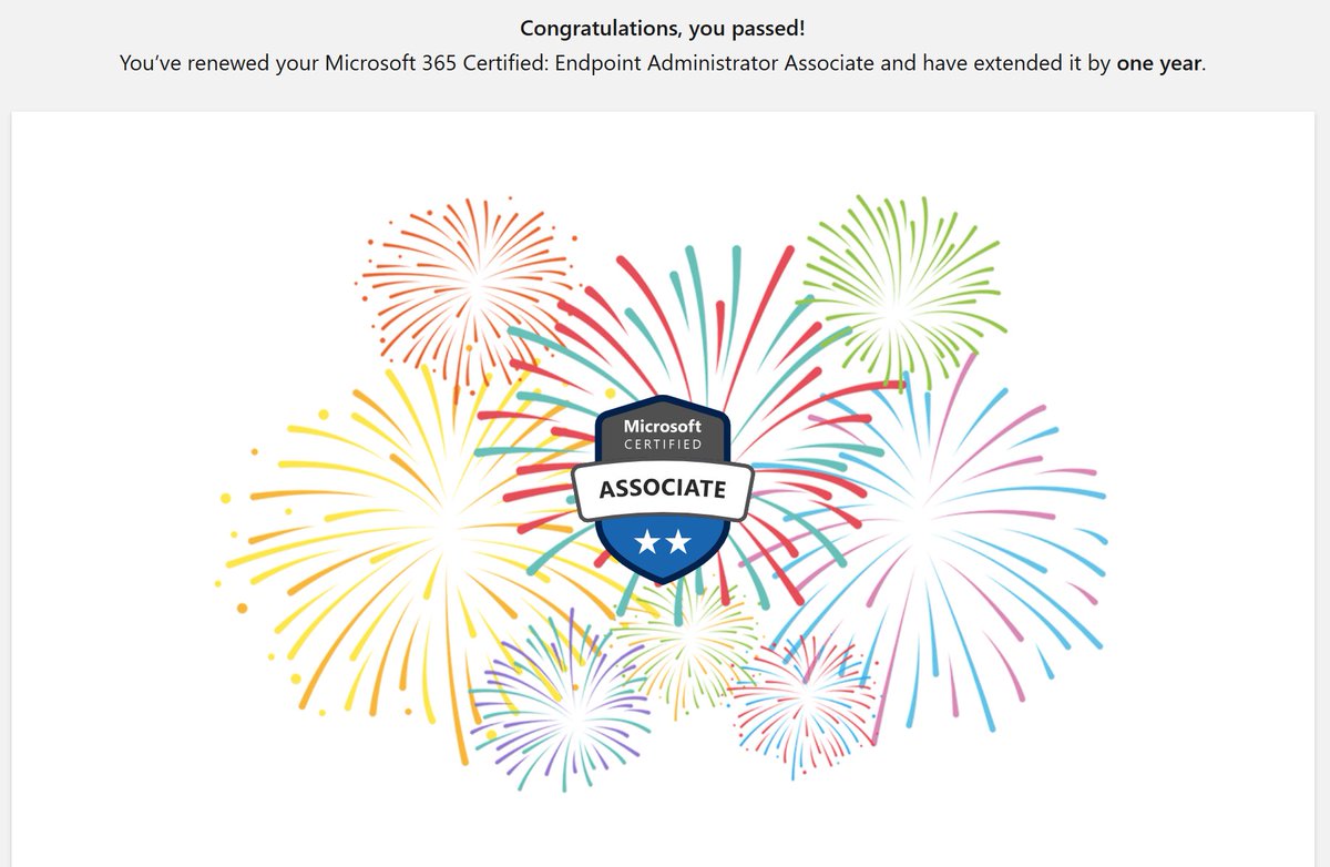 Congratulations, you passed!
You’ve renewed your Microsoft 365 Certified: Endpoint Administrator Associate and have extended it by one year.