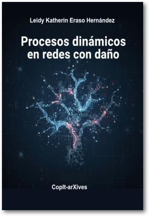 Procesos dinámicos en redes con daño - Copit Arxives (2025) copitarxives.fisica.unam.mx/TS0023ES/TS002…