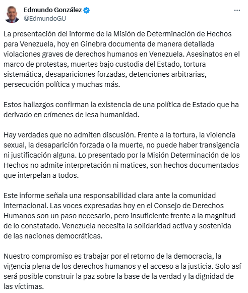 EVTVMiami's tweet photo. ⚖️🇻🇪 Edmundo González respalda informe de la ONU sobre DDHH

🇺🇳 El presidente electo de Venezuela, @EdmundoGU afirmó que el informe de la Misión de Determinación de Hechos sobre Venezuela, confirma la existencia de una política de Estado que ha derivado en crímenes de lesa humanidad. 

🗣️“Frente a la tortura, la violencia sexual, la desaparición forzada o la muerte, no puede haber transigencia ni justificación alguna”, sostuvo.

📑 En su mensaje, destacó que las evidencias de asesinatos en protestas, muertes bajo custodia del Estado, torturas, desapariciones forzadas y persecución política son hechos documentados que interpelan a la comunidad internacional y no admiten matices.

🌍 González pidió una solidaridad activa y sostenida de las naciones democráticas, asegurando que su compromiso es trabajar por el retorno de la democracia, el respeto pleno de los derechos humanos y el acceso real a la justicia en Venezuela.

#NoticiasEVTV #Venezuela #ONU #EdmundoGonzález