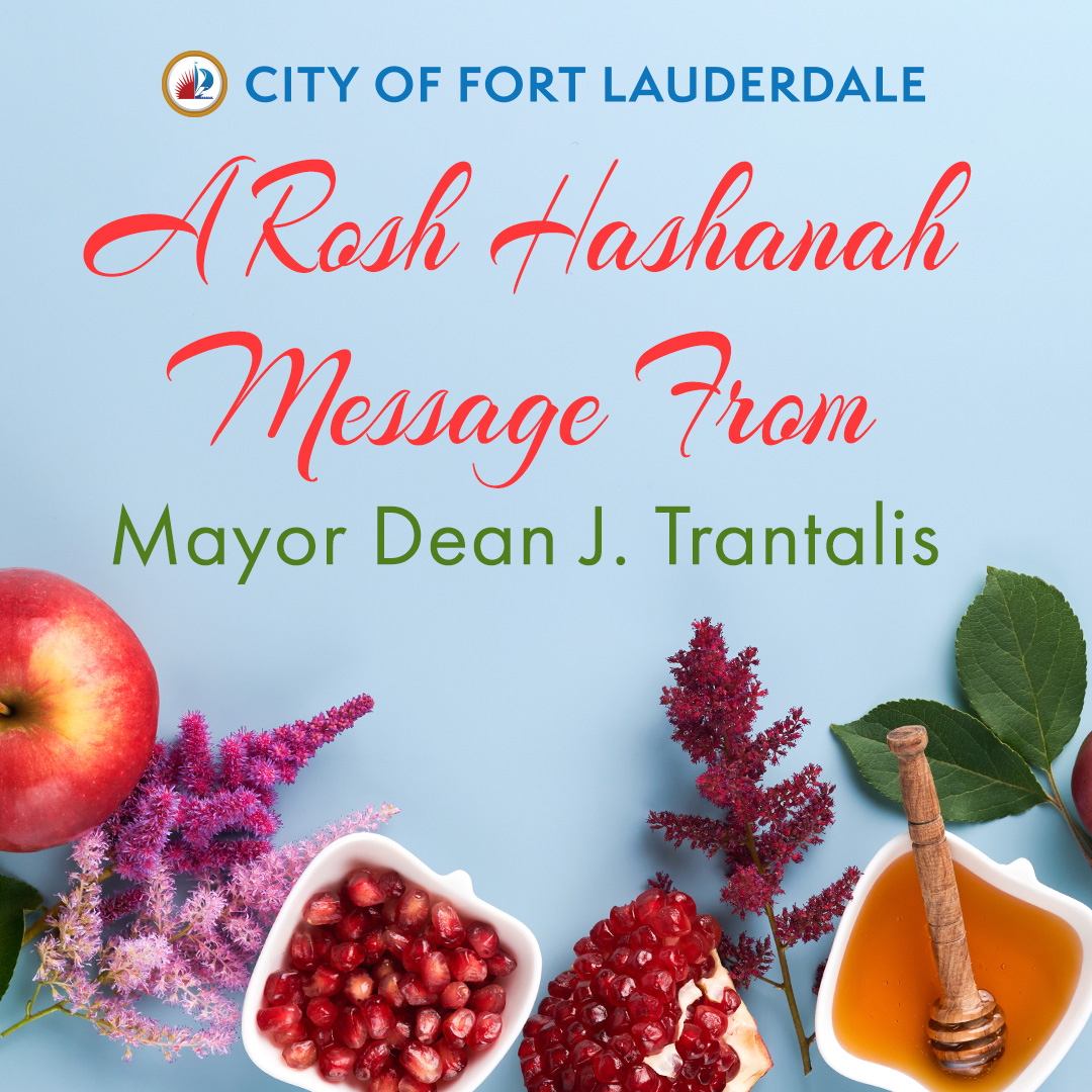 As the sun sets this evening and families across Fort Lauderdale and around the world gather to usher in Rosh Hashanah, I extend my warmest wishes for a sweet, peaceful, and meaningful new year.

Rosh Hashanah marks not just the beginning of the Jewish calendar year, but also a