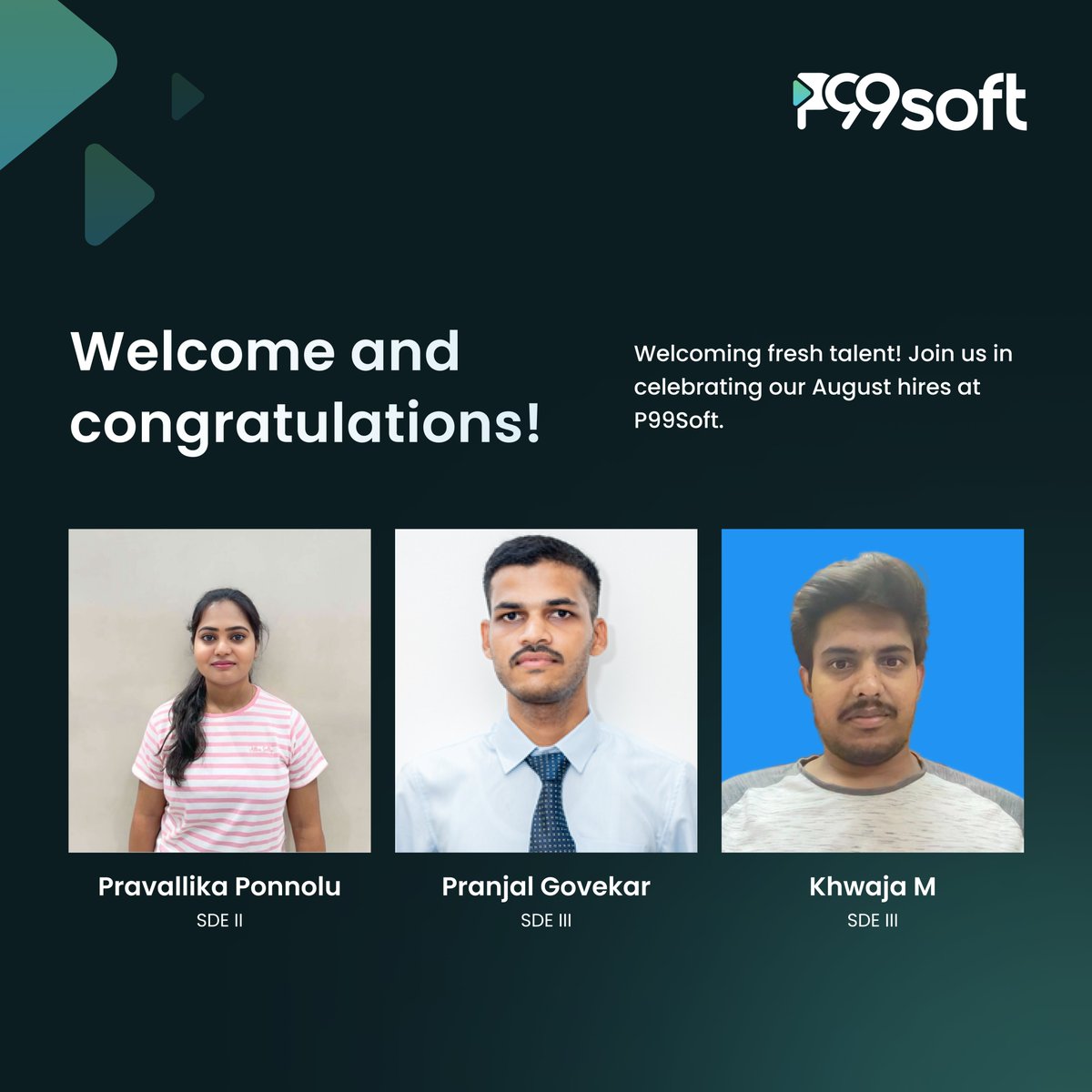 P99soft_Pvt_Ltd's tweet image. Welcoming Fresh Talent!
Join us in celebrating our August hires – Pravallika Ponnolu, Pranjal Govekar, and Khwaja M.

Excited to innovate, learn &amp;amp; grow together at #P99Soft! Drop a warm “Welcome Aboard” in the comments 

#augustjoiners #welcomeaboard #p99family #growthtogether