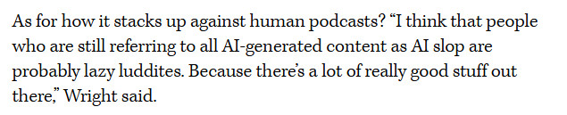 Inception Point AI podcast 'creator' Jeanine Wright called people like me "lazy Luddites" for calling her content AI slop.

That's funny, considering the fact your entire company is built on NOT making your own content. Who's the lazy one here?